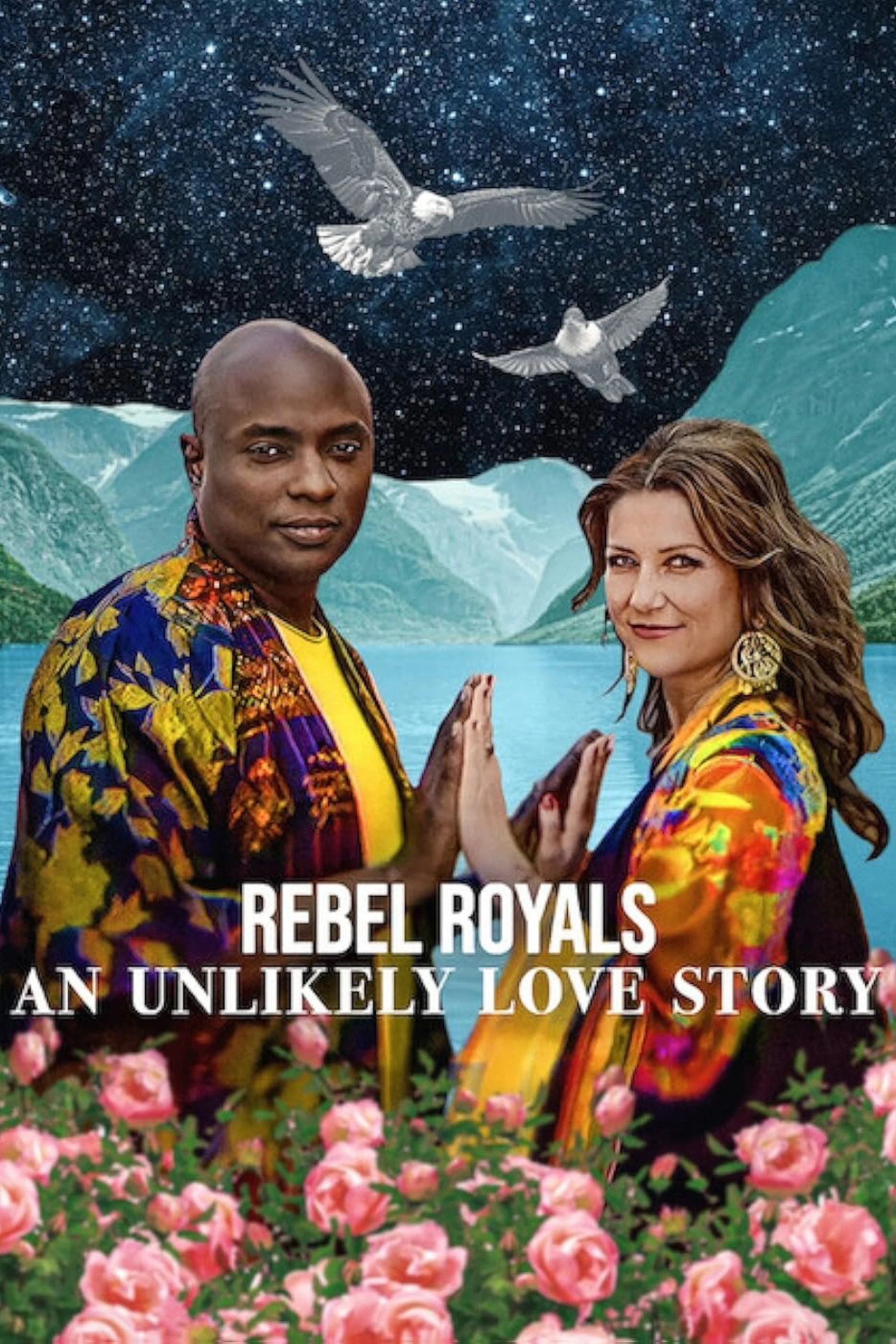 Hoàng tộc nổi loạn: Câu chuyện tình khó tin Rebel Royals: An Unlikely Love Story